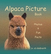 Alpaca Picture Book Photos and Fun Facts written by Dr. KD Galbraith